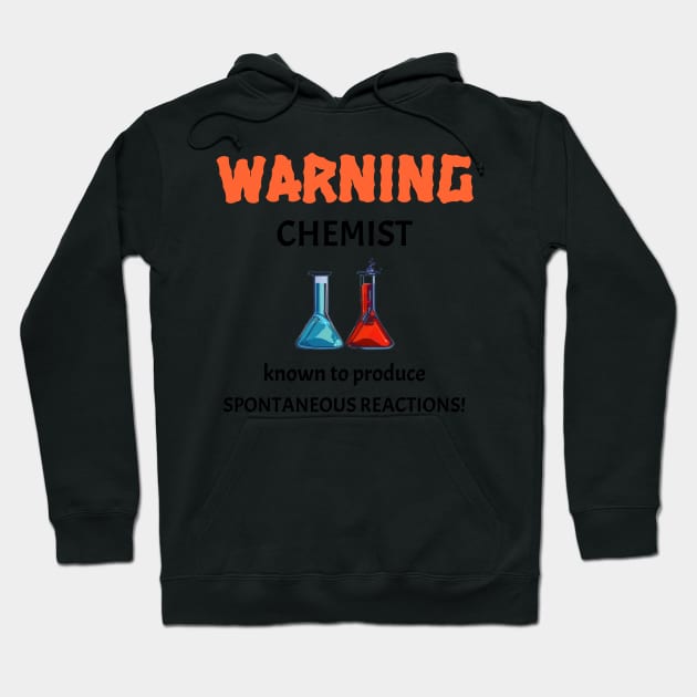 Chemist Known to Produce Spontaneous Reactions Hoodie by FreakyTees